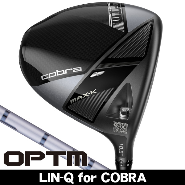 コブラ OPTM (オプティム) MAX-K ドライバー LIN-Q for Cobra 右利き用
