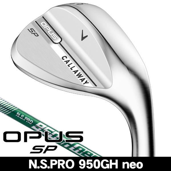 キャロウェイ 2025 OPUS SP クロム ウェッジ N.S.PRO 950GH neo 右利き 